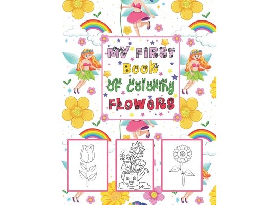 My First book Of coloring Flowers: Coloring & Activity Book with 56 Inspiring Floral Designs for Girls