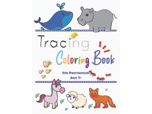 Tracing Coloring Book For Preschooler Ages 3+: Learn To Writing Alphabet A-Z, Number, Shape With Activities - Animal Outline for Coloring each Letter