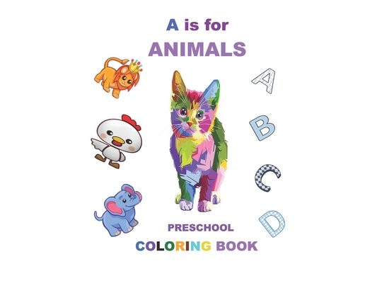 A is for animals: For kids ages 3-5, Fun with letters, colors, animals, Early learning , preschool coloring book