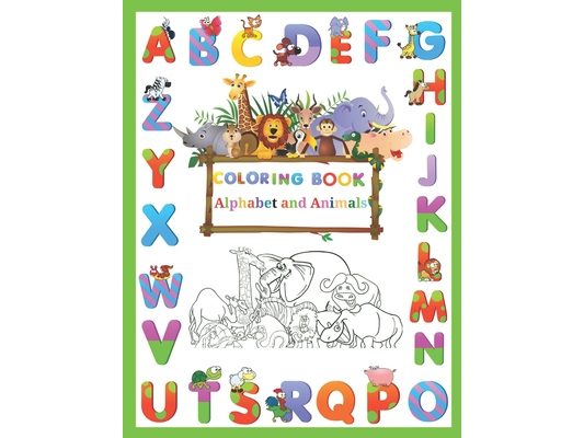 Coloring Book Alphabet and Animals: Supper funny Preschool Coloring Book of Alphabet and animals. Fun with Letters, Shapes, Colors Amazing Animal and