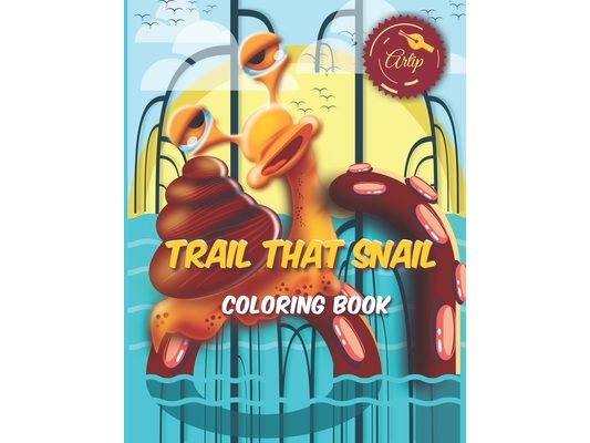 Trail That Snail: Snail Coloring Book