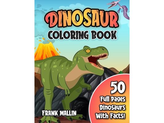 Dinosaur Coloring Book: Fun Educational Coloring Pages of Dinosaurs and Prehistoric Animals (Part 2) For Kids Ages 4-8, 8-12 Great Gift For Boys & Gir