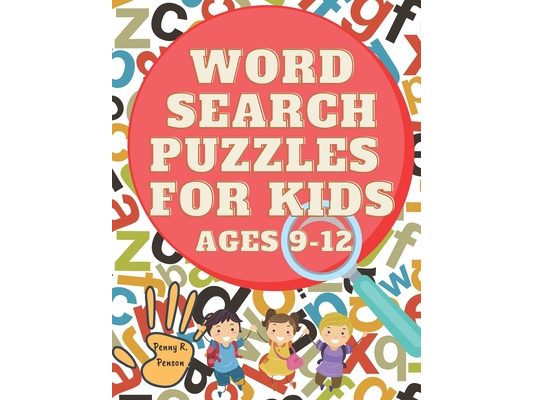 Word Search Puzzles for Kids ages 9-12 Penny R. Penson: Search and Find Word Search Books For Kids For Any Ages, Developing Kids Dexterity Activity Bo