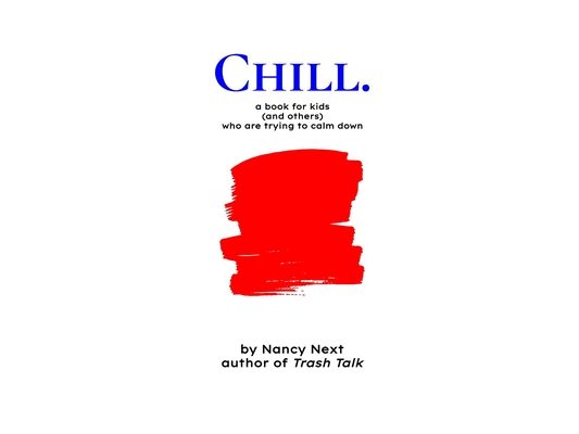 Chill.: a book for kids (and others) who are trying to calm down