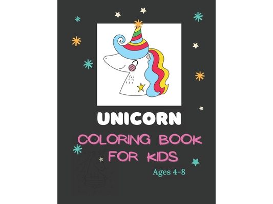 Unicorn Coloring Book for Kids Ages 4-8: The Magical Unicorn Coloring Book: For Kids Ages 4-8 (Coloring Books for Girls) (My First Big Book of Colorin