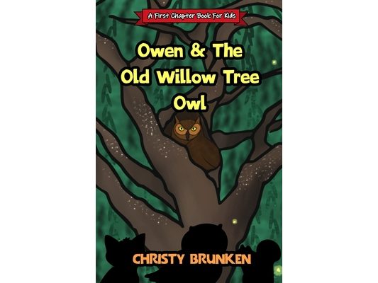 Owen & The Old Willow Tree Owl: A First Chapter Book For Kids