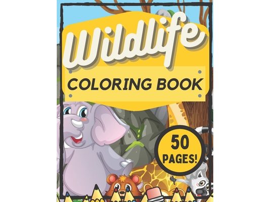 Wildlife Coloring Book: For Kids - Cute Wild Animals - Birds - Mammals - Sea - Land - Air - Learning -