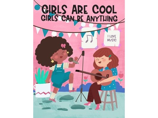 Girls Are Cool Girls Can Be Anything: An Inspirational & Educational Careers and Jobs Coloring Book for Little Girls, Empowering Activity Book for Sel