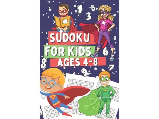 Sudoku for Kids Ages 4-8: 200 Very Easy Sudoku Puzzles for Clever Children, Gift Idea for Boys and Girls Who Love Brain Games