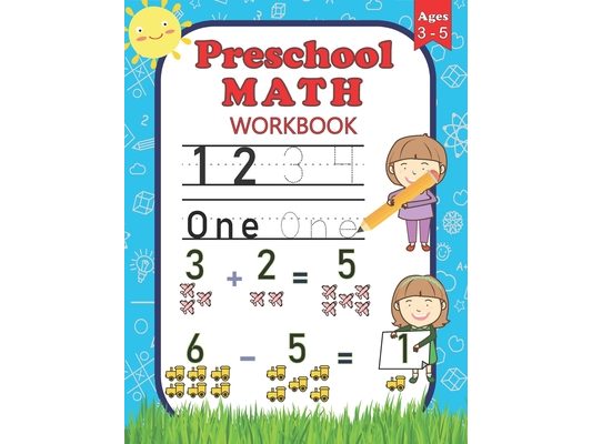 Preschool Math Workbook: For Preschoolers Ages 3-5 Number Tracing, Counting, Addition and Subtraction Activities