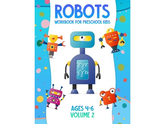 Robots Workbook for Preschool Kids Ages 4-6 Volume 2