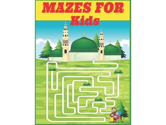 Mazes For Kids: Maze Activity Book 4-6, 6-8 Workbook for Games, Puzzles, and Problem-Solving; Funtastic and Challenging Mazes for Kids