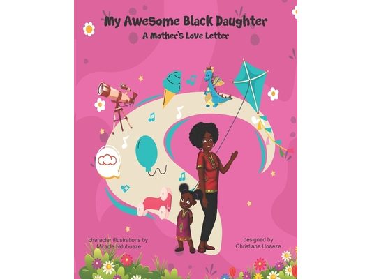 My Awesome Black Daughter - A Mothers Love Letter