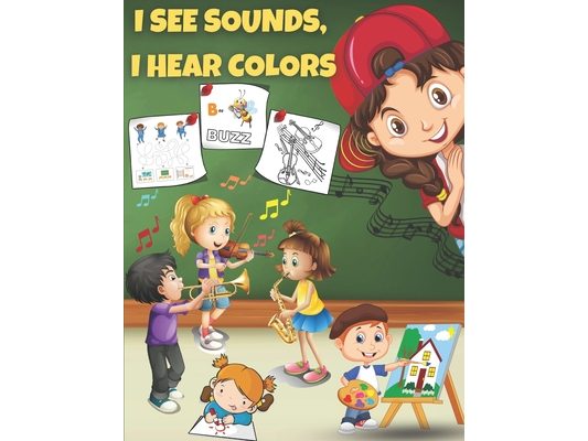 I See Sounds, I Hear Colors: Activity Book for Boys Girls Kids Children ages 6-8 - Color, Maze, Dot to Dot, Word Search and More Sound & Visual Rel