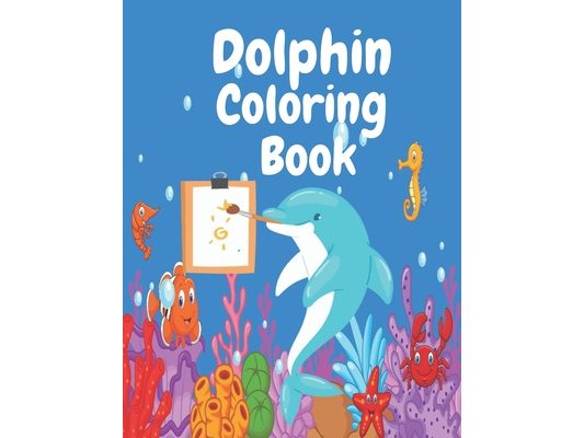 Dolphin Coloring Book: Children Coloring Book for Dolphin Lovers