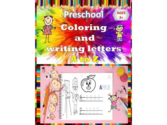 Preschool coloring and writing letters A to Z / Kindergarten book for ages 3 years and above: Preschool coloring and writing letters A to Z, Fun Learn