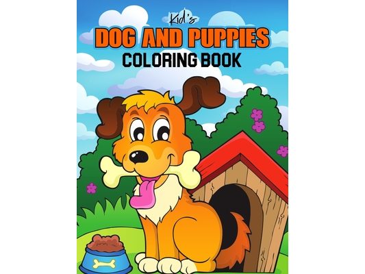 Kids Dog and Puppies Coloring Book: Little Puppies and Cute Dogs to Color - Gift Idea for Toddler, Preschooler & Kids Ages 4-8