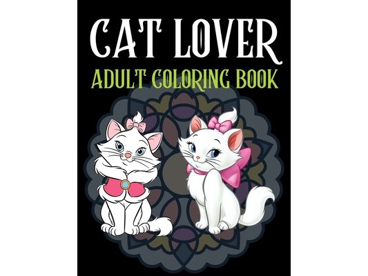 Cat Lover Adult Coloring Book: Cute adult coloring books, 100 Page Coloring Book For Adults