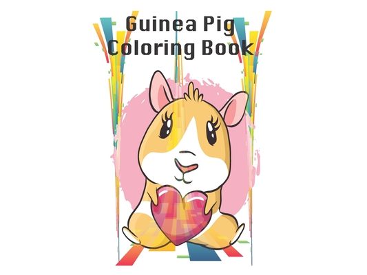 Guinea pig Coloring book: youth pet Guinea pig animal Coloring book, Summer time fun Coloring activity for teenager Gift, 32 Pages, 8x10, Soft C