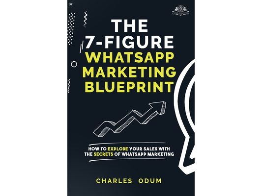 The 7 Figure WhatsApp Marketing Blueprint