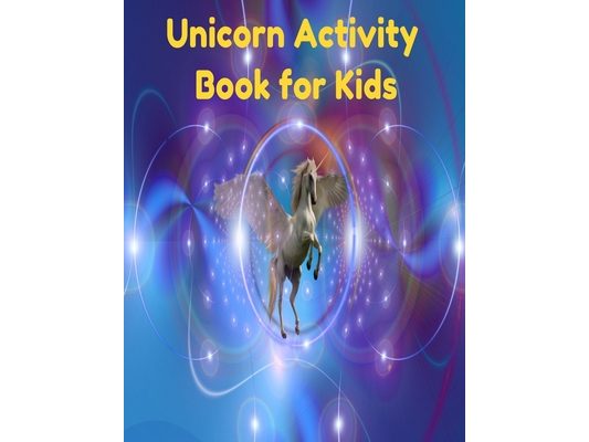 Unicorn Activity Book for Kids: A children's coloring book and activity pages for 4-8 year old kids. For home or travel, it contains ... puzzles and m