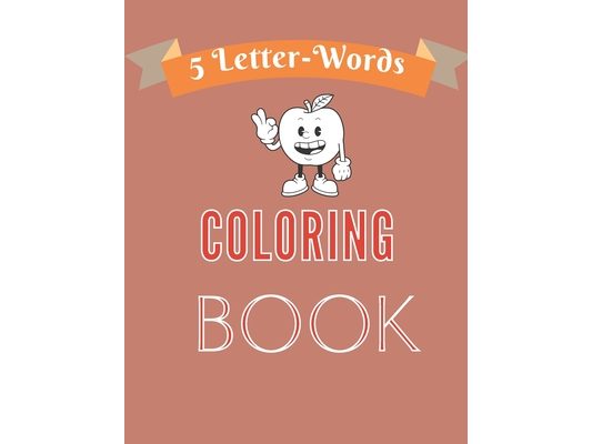 5 Letter Words Coloring Book: Cute Kids Five Letter Word Coloring Book with Plain Pictures of Plants, Animals, Vegetables, Numbers, Fruits and sever