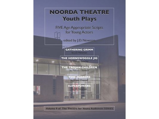 Noorda Theatre Youth Plays: Five Age Appropriate Scripts for Young Actors