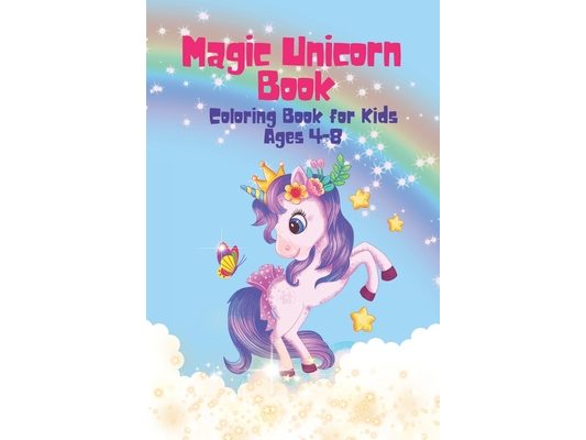 Magic Unicorn Book: Unicorn coloring book for kids ages 4-8