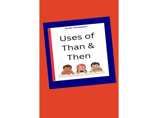 Uses of Than & Then