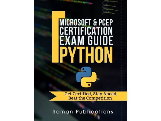 Microsoft Python Certification Exam 98-281 & PCEP - Preparation Guide: Introduction To Programming Using Python, PCEP - Certified Entry Level Python P