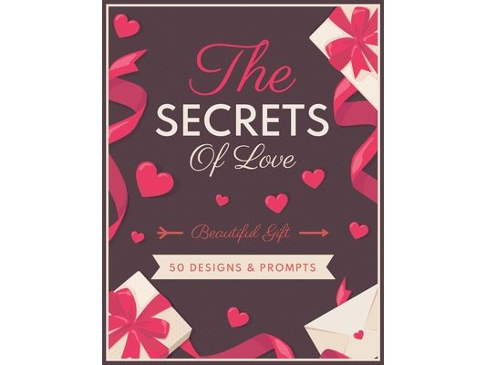 The Secrets Of Love: - Beautiful gifts Valentines Adult Coloring book for 50 designs and prompts - Fun time activity book Gift, 102 Pages,