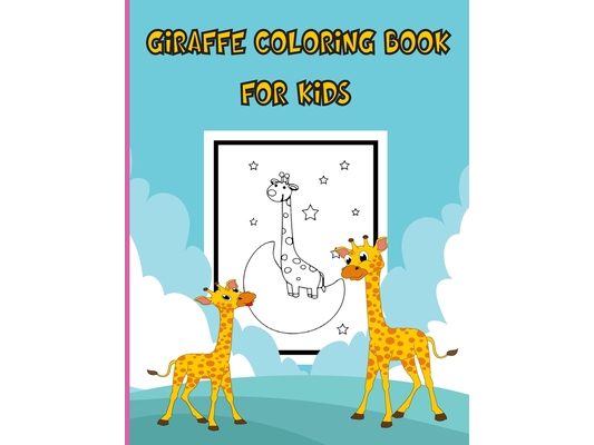 Giraffe coloring book for kids: Toddler Coloring Book, Gorgeous Coloring Book for kids, Giraffe Kids Coloring Book, 30 Fun Designs For Boys And Girls