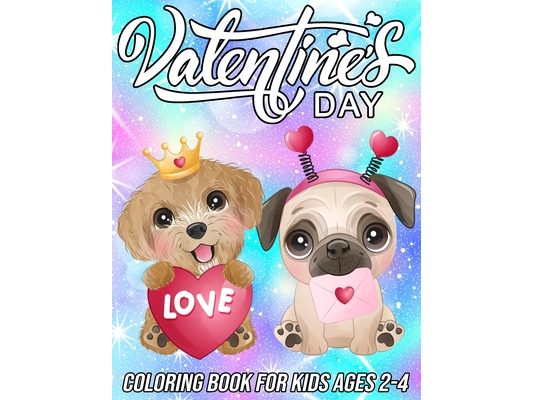 Valentine's Day Coloring Book for Kids Ages 2-4: Cute and Fun Love Coloring Pages for Girls and Boys with Beautiful Romantic Designs