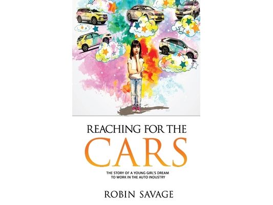 Reaching for the Cars: A Young Girl Dreams of One Day Fixing and Selling Cars