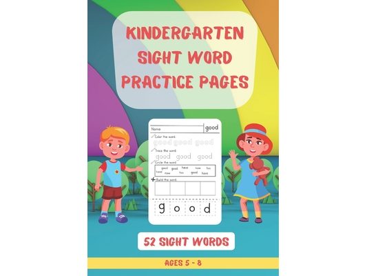 52 Kindergarten Sight Words Practice Pages: Learn, Color, Circle, Trace & Build the Word Top 52 High-Frequency Words That are Key to Reading Success