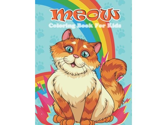 Meow Coloring Book for Kids: Kitty Coloring Books For Kids (Ages 4-8) Funny Cat Activity Book, Large Drawing Book For Kids Gift-100 Pages.