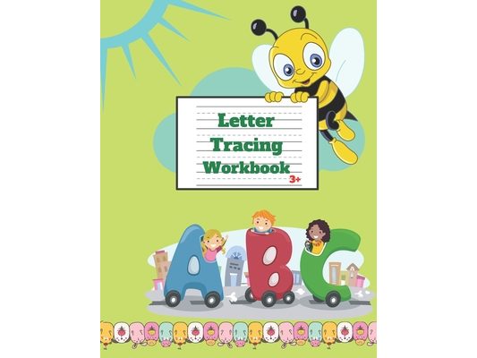 Letter Tracing Workbook 3+: Trace Alphabet Letters, Preschool Writing Workbook, Kindergarten and Kids Ages 3-5. Letters handwriting book