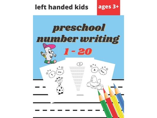 Preschool Number Writing 1 - 20 Left handed kids Ages 3+: Educational Pre k with Number Tracing, Learn numbers 0 to 20, Activity, Addition, Subtractio