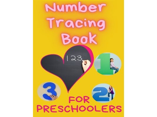 Number Tracing Book for Preschoolers: Trace Numbers Practice Workbook for Preschoolers, Kindergarten and Kids Ages 3-5, Number Writing Practice Book,