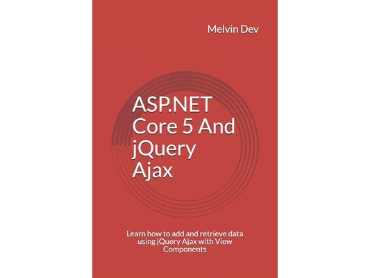 ASP.NET Core 5 And jQuery Ajax: Learn how to add and retrieve data using jQuery Ajax with View Components