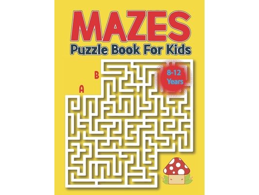 Mazes Puzzle Book for Kids 8-12 Years: Kids Maze Activity Book Ages 8-12 -Unique Mazes with Solutions for Kids, Boys and Girls Activity Book for Kids