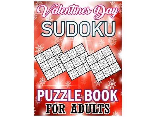 Valentines Day Sudoku Puzzle Book For Adults: For Your Beloved on Who Loves Sudoku Large Print Puzzle Book Amazing Way of Training Your Brain