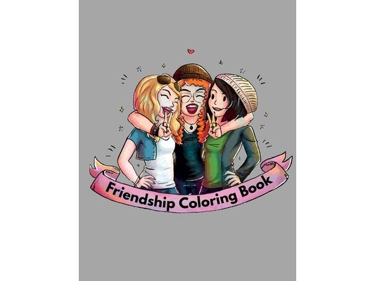 Friendship coloring book: enjoyable coloring book for every superpower girl with a lot of pages to color - super gift for your friend or someone