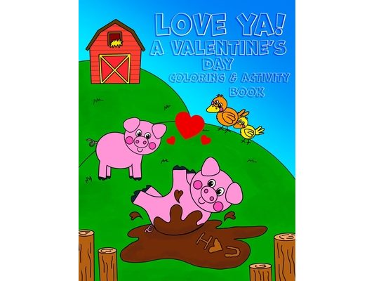 Love Ya! A Valentine's Day Coloring & Activity Book: : - 8.5x11 kids activity and coloring book, kids and toddler gift for valentines day