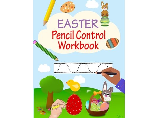 Pencil Control Workbook: Easter Activity Book For Kids, Learn To Draw By Tracing, Practice Tracing Lines For Kids, Pencil Skills Workbook