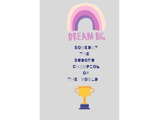 Dream Big Someday the Sudoku Champion of the World: 200 hard sudoku puzzles