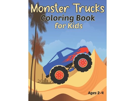 Monster Trucks Coloring Book for Kids Ages 2-4: Fun Jumbo Trucks Coloring Pages for Boys and Girls