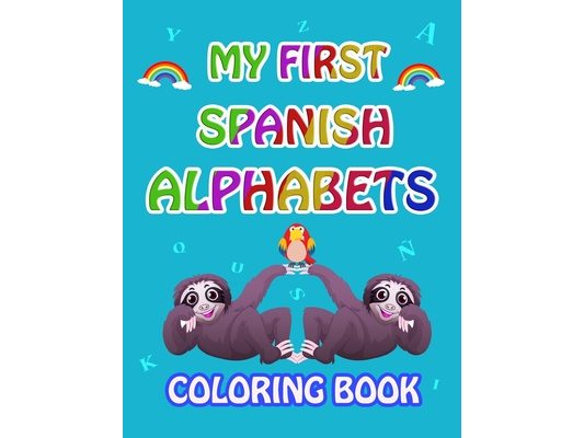 My first Spanish Alphabets: learn spanish alphabets while coloring animals ( Activity coloring book for kids and toddlers )