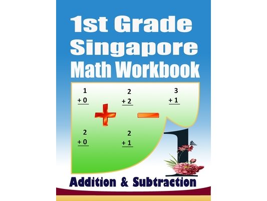 1st Grade Singapore Math Workbook Addition and Subtraction: 104 Practice PagesKindergarten Math Workbook Age 5-7Addition and Subtraction Speed DrillsM