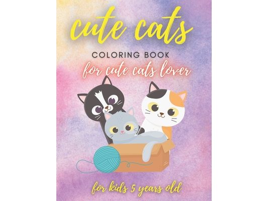 cute cats coloring book for kids 5 years old, coloring book for cute cats lover ( 8,5 x 11 inches ): cute cats coloring book for kids 5 years old, col